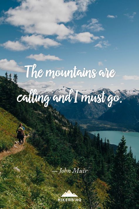 The mountains are calling and I must go. - John Muir Mountain Calling Quotes, The Mountains Are Calling And I Must Go, Walking Quotes, Calling Quotes, Short Travel Quotes, Mountain Quotes, Cottage Witch, Highlights Cover, Vacation Quotes