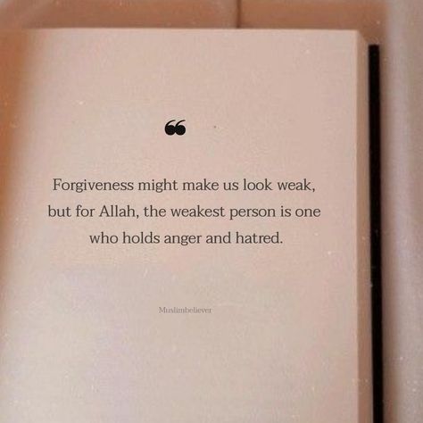 Forgiveness might make us look weak, but for Allah, the weakest person is one who holds anger and hatred. Oh Allah, Anger Issues, Be A Better Person, Journal Ideas, Peace Of Mind, Islamic Quotes, Anger, Poetry, Spirituality