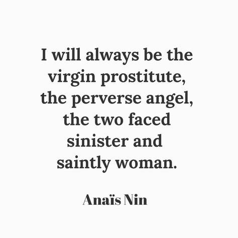 Anaïs Nin quote. Me too Anaïs, me too. ❤️ duality Anais Nin Aesthetic, Duality Quote, Losing Virginity Quotes, Quotes Charles Bukowski, Duality Quotes, Virgin Quotes, Sinister Quotes, Virginity Quotes, Quotes Typewriter