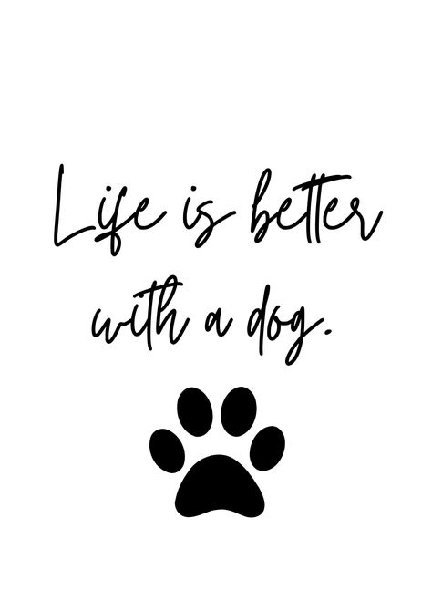 Life is better with a dog - Downloadable print - Can be printed any size All of our prints have been lovingly designed and created. It makes a lovely addition to your home, or a perfect gift to friends and family. This is a digital download which will be sent out via email within 24 hours. Your Printing Process: The final project of the artwork will be determined by the quality of the printer and either the paper or card stock that you choose. For the best quality results, we recommend printing Dog Life Quotes, Dog And Me Quotes, Pet Love Quotes, Pet Prints, Love My Dog Quotes, Pets Quotes, My Dog Quotes, Dogs Quotes, Dog Posters