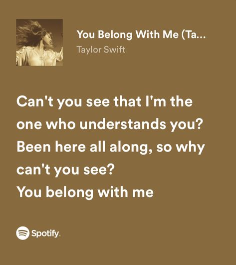 You Belong With Me Lyrics Aesthetic, You Belong To Me Taylor Swift, Can I Go Where You Go Taylor Swift, You Belong With Me Quotes, You Understand Me, Belong With Me Taylor Swift, I Belong With You You Belong With Me, U Belong With Me Taylor Swift, I Can See You Lyrics