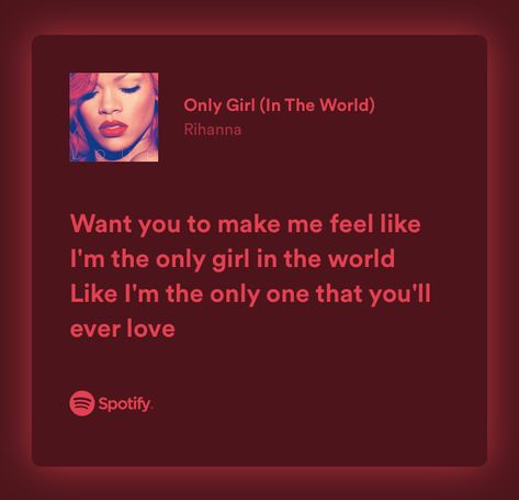 Like i'm the only girl in the world Rihanna Song Lyrics, Rihanna Lyrics, Rihanna Song, Widget Photos, Peyton Roi, Vintage Music Posters, Music Vibes, My Love Song, Spotify Lyrics