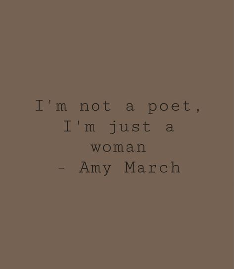 I’m Not A Poet I’m Just A Woman Tattoo, Well I’m Not A Poet I’m Just A Woman, I Am Not A Poet I Am Just A Woman, Im Not A Poet Im Just A Woman Quote, I’m Not A Poet I’m Just A Woman, Well Im Not A Poet Im Just A Woman, Im Not A Poet Im Just A Woman, Amy March Aesthetic Quotes, March Aesthetic Quotes