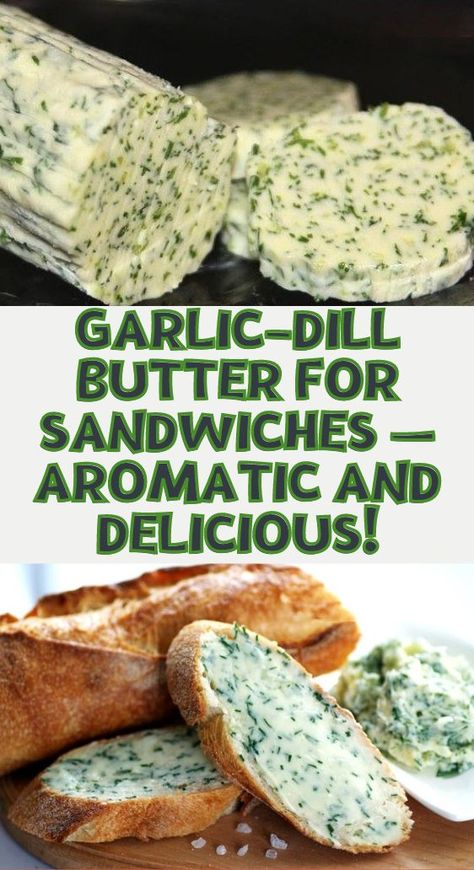 Garlic-Dill Butter for Sandwiches — Aromatic and Delicious! Garlic Dill Butter, Dill Recipes Vegetarian, Recipes With Dill Herb, Recipes With Fresh Dill, Recipes With Dill, Dill Butter Recipe, Garlic Dill Sauce, Garlic Bread Spread, Dill Butter