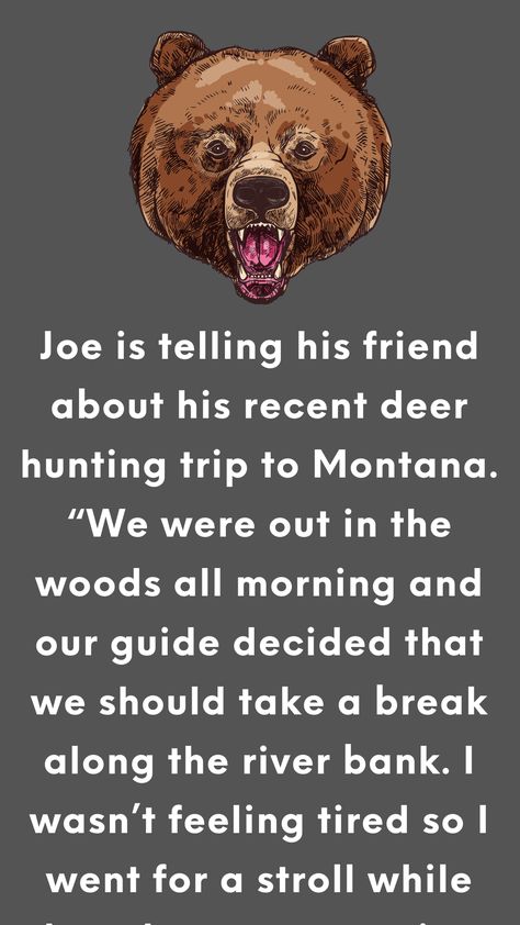 Joe is telling his friend about his recent deer hunting trip to Montana. “We were out in the woods all morning and our guide decided that we should take a break along the river bank. Deer Hunting Humor, Bear Jokes, Joke Book, Hunting Humor, Witty One Liners, Comedy Jokes, Reading Humor, Long Jokes, Best Funny Jokes