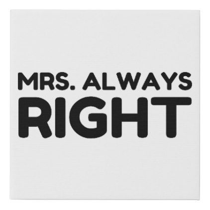 MRS. ALWAYS RIGHT FAUX CANVAS PRINT Funny Canvas Art, Mrs Always Right, Retro Stuff, Where The Heart Is, White Elephant Gifts, Elephant Gifts, Creative Space, Custom Holiday Card, Birth Announcement