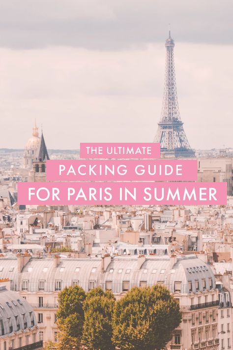 Packing List For Paris, Packing For Paris, What To Pack For Paris, Paris In Summer, Paris Packing List, Paris In The Summer, Paris Packing, Summer Packing Lists, Ultimate Packing List