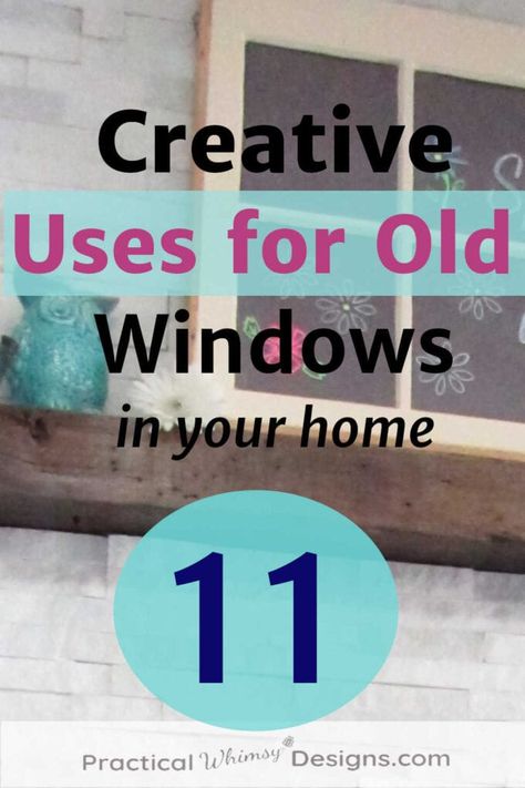 11 Unique Ways to Use Old Windows in Your Home Decorating - Practical Whimsy Designs Upcycle Window Frame, Upcycle Old Windows, Upcycle Windows, Window Pane Ideas, Old Windows Painted, Old Window Crafts, Old Wood Windows, Old Window Decor, Old Window Panes