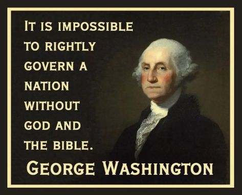 IT IS IMPOSSIBLE TO RIGHTLY GOVERN A NATION WITHOUT GOD AND THE BIBLE. GEORGE WASHINGTON George Washington Quotes, George Washington Carver, George Washington, First Nations, Christian Life, Classroom Management, Wisdom Quotes, The Bible, Bible Quotes