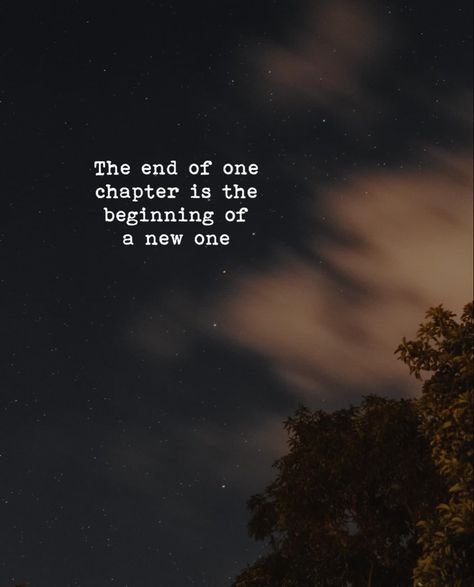 End of one chapter is the beginning of a new one. When A Chapter Ends Quotes, One Chapter Ends Another Begins Quotes, The Beginning Of A New Chapter, End Quotes Deep, Ending A Chapter Quotes, End Of A Chapter Quotes New Beginnings, End Is The Beginning Quotes, Quotes About Ending A Chapter, Beginning Of The End Quotes