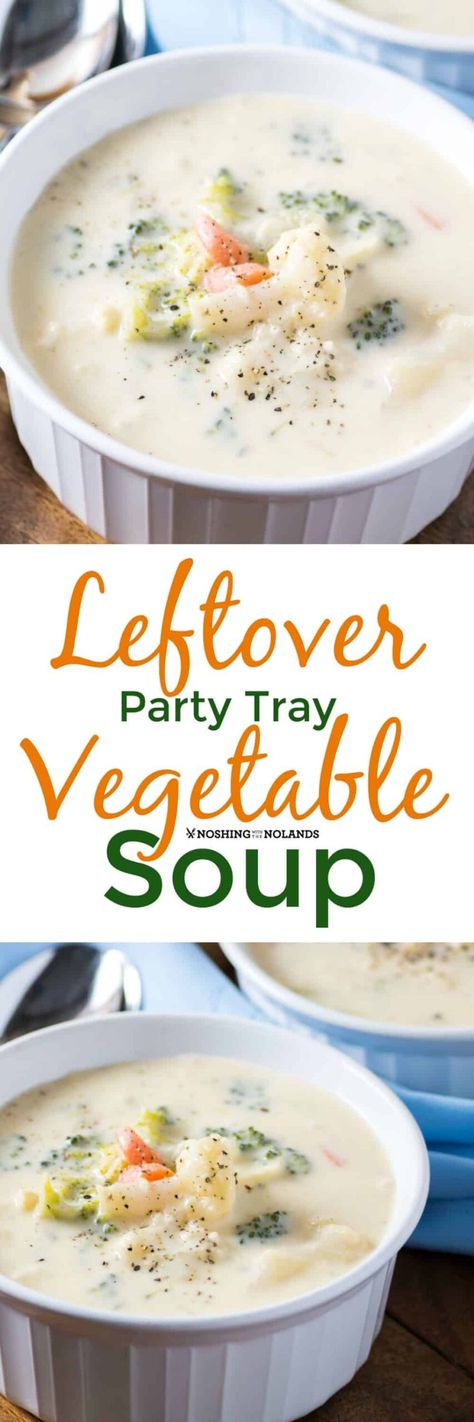 Leftover Party Tray Vegetable Soup Party Soup, Party Tray, Leftovers Soup, Turkey Broth, Vegetable Tray, Turkey Soup, Carrot Soup, Party Trays, Veggie Soup