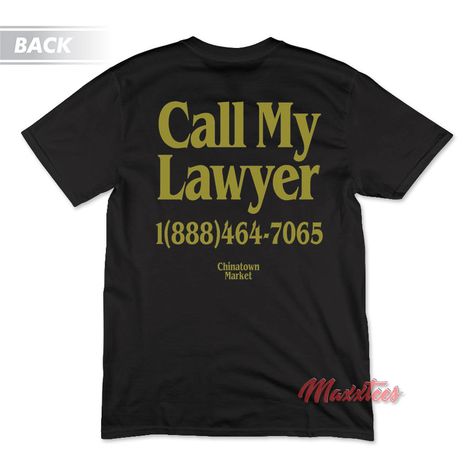 Call My Lawyer Chinatown Market T-Shirt www.maxxtees.com Call My Lawyer Shirt, Call My Lawyer, Chinatown Market, Staple Wardrobe Pieces, Wearing Clothes, Personalized T Shirts, Lawyer, Piece Of Clothing, Suits You