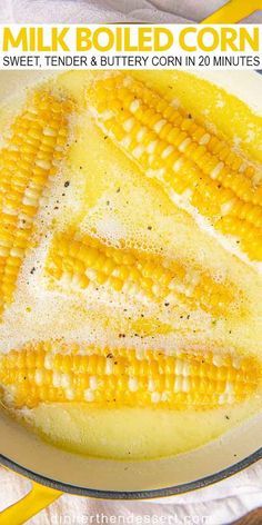 Boil Sweet Corn, Cooking Sweet Corn, Recipe With Milk, Buttery Corn, Corn Recipes Side Dishes, Sweet Corn Recipes, Easy Summer Side Dishes, Dinner Then Dessert, Boiled Corn