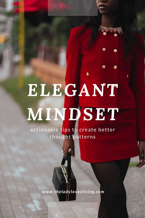 23 Ways To Create An Elegant Mindset | The Lady Loves Living Dress Sophisticated Casual, Expensive Work Outfits Women, Classy Elegant Lifestyle, Fashion Articles Ideas, Classy Business Woman Aesthetic, Refined Elegant Style, Feminine Dresses Classy Chic, Elegant Ladies Style, Affluence Aesthetic