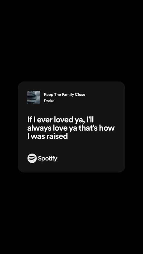 Lyrics Captions Spotify, Keep The Family Close Drake, Lyric Quotes Wallpaper Iphone, Drake Quotes Lyrics Wallpaper, Song Lyrics About Life Inspiration Music Quotes, Drake Lyrics About Love, Quotes From Rappers Lyrics, Drake Wallpaper Lyrics, Drake Love Lyrics