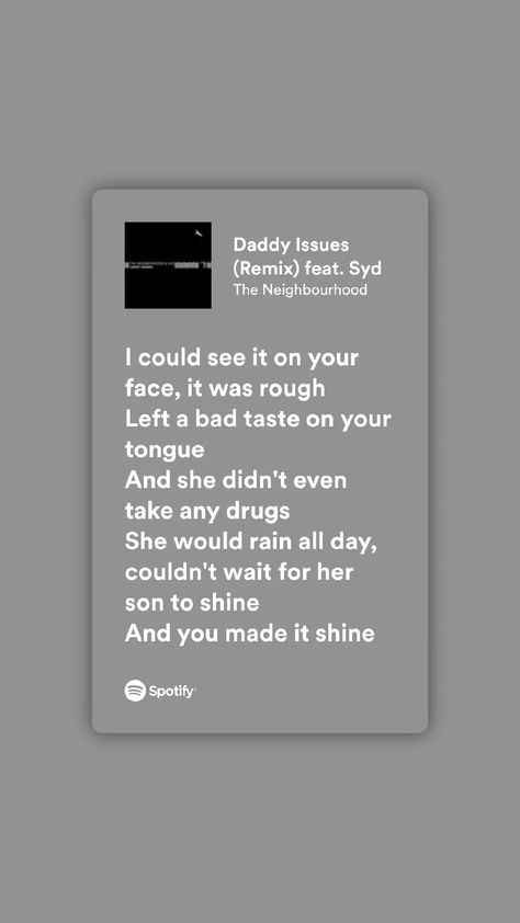 #spotify #lyrics #songs #music #aesthetic #quotes #pinterest #instagram #tiktok #inspiration #daddy issues #the neighbourhood #love #hearbreak #heartbreaking songs #love songs #couple goals #romantic songs #hopeless romantic #relatable #popular songs #mood #beautiful songs The Neighborhood Spotify, Spotify Captions, Issues Lyrics, Relatable Lyrics, Meaningful Lyrics, Spotify Lyrics, Favorite Lyrics, Lyrics Aesthetic, Bad Taste