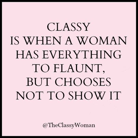 While there are many characteristics that a classy woman embodies, I think we all can agree that being modest is one of them. Nobody lik... Outfits Quotes, Classy Quotes, Act Like A Lady, Dress Classy, Fashion Quotes, Classy Women, A Quote, Woman Quotes, Great Quotes