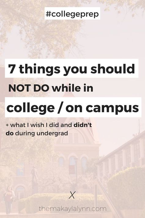 7 Things You Should NOT Do While In #College | #CollegePrep Ucla College, College Financial Aid, College Freshman Advice, College Test, Freshman Advice, Freshman Tips, College Club, College Algebra, College Preparation