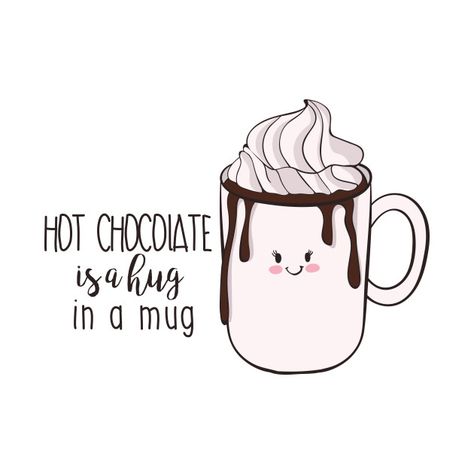 Hot Chocolate Is A Hug In A Mug - Hot Chocolate Is A Hug In A - T-Shirt | TeePublic Good Morning Hot Chocolate Images, Hot Chocolate Quotes Funny, Hot Chocolate Puns, Hot Chocolate Quotes, Hot Chocolate Drawing, Chocolate Puns, Hot Chocolate Images, Coffee Bar Party, Hot Chocolate Sign