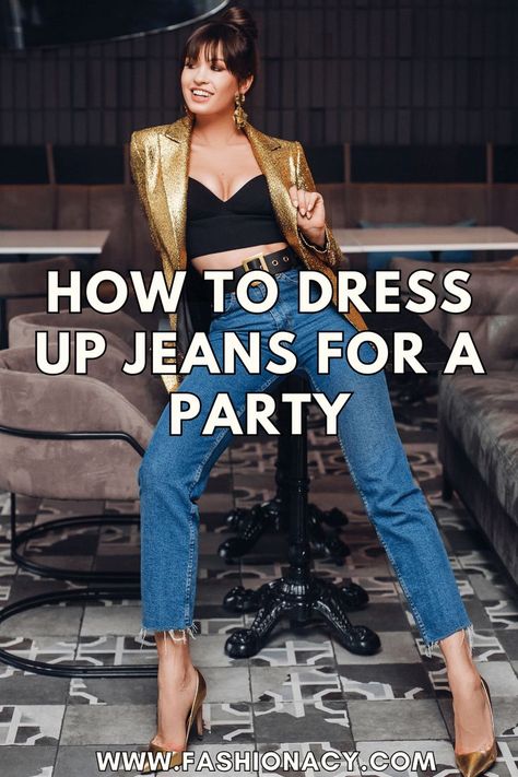 How to Dress Up Jeans For a Party Denim Outfits For Women Party, Denim Outfits For Women, Denim Party Outfit, Dressing Up Jeans, Outfit Ideas Party, Denim Outfit Ideas, Denim Party, Party Outfits For Women, Dress Up Jeans