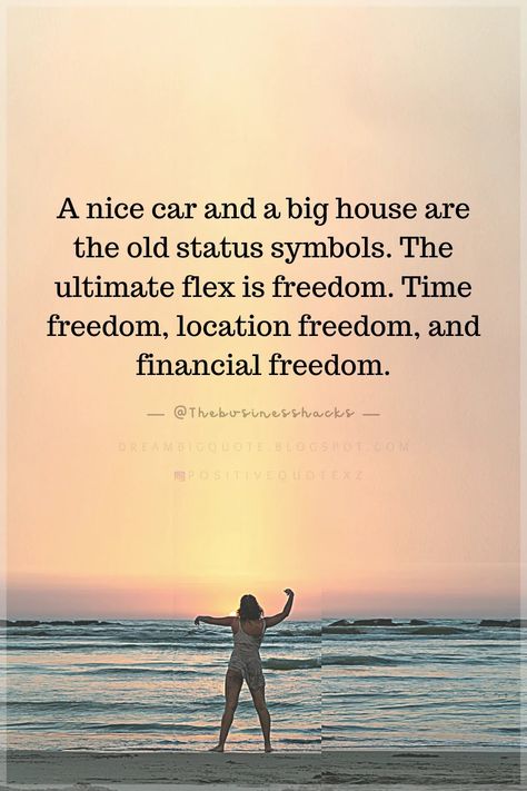 A Nice Car And A Big House Are The Old Status Symbols - Dream Big Quotes Financial Planning Quotes, Freedom Pictures, Debt Quote, Big Quotes, Financial Freedom Quotes, A Big House, Location Freedom, Financial Motivation, Dream Big Quotes