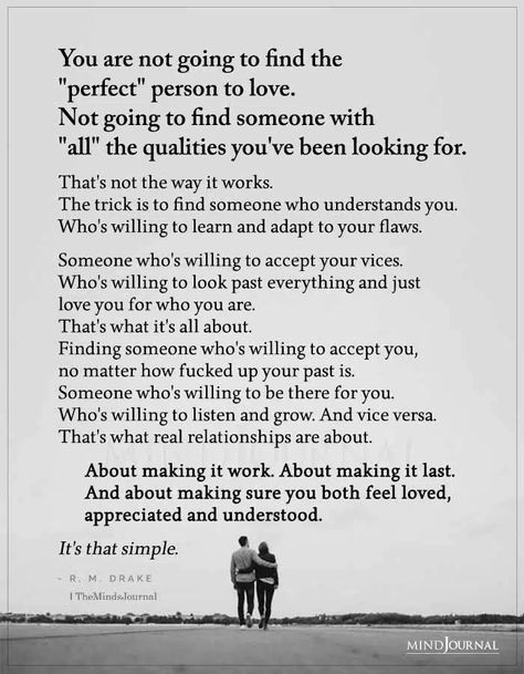 You Are Not Going To Find The Perfect Person To Love No Perfect Person Quotes, Accepting Someone For Who They Are, Accepting Flaws Quotes Relationships, Your Flaws Are Perfect For The Heart, Loving Someone With Flaws, Someone Is Going To Love You, Being Accepted For Who You Are, There’s Someone Out There For You, When You Find The Right Person Quotes