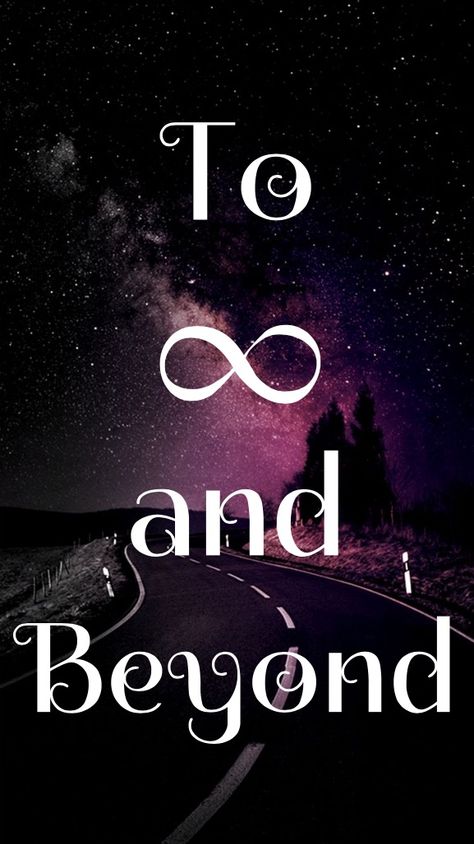 To Infinity And Beyond Wallpapers, Infinity And Beyond, To Infinity And Beyond, Meaning Of Life, Friendship Goals, Above And Beyond, Beautiful Words, Wake Up, Phone Wallpaper