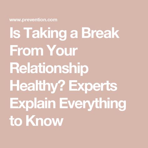 Is Taking a Break From Your Relationship Healthy? Experts Explain Everything to Know Taking A Break Relationships, Going On A Break Relationships, Break In Relationship Quotes, Taking A Break In A Relationship, Taking A Break Quotes Relationships, On A Break Relationship, Breaks In Relationships, Taking A Break In A Relationship Quotes, Take A Break Quotes