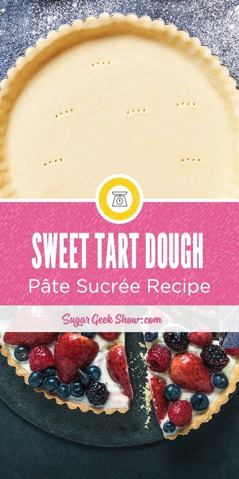 Tart Dough Recipe, Tart Shells Recipe, Tart Crust Recipe, Shortcrust Pastry Recipes, Sugar Geek, Fruit Tart Recipe, Homemade Pie Crust Recipe, Tart Dough, Fruit Tarts