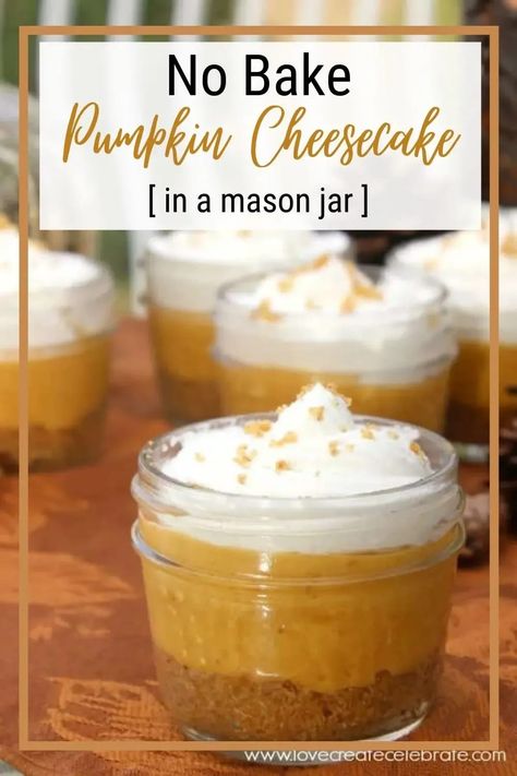 Pumpkin Jar Desserts, Pumpkin Mason Jar Dessert, Thanksgiving Mason Jar Desserts, Pumpkin Cheesecake Jars, Pumpkin Cheesecake In A Jar, Mason Jar Cheesecake Recipes, Individual Serving Desserts, No Bake Individual Desserts, Mason Jar Cheesecake No Bake