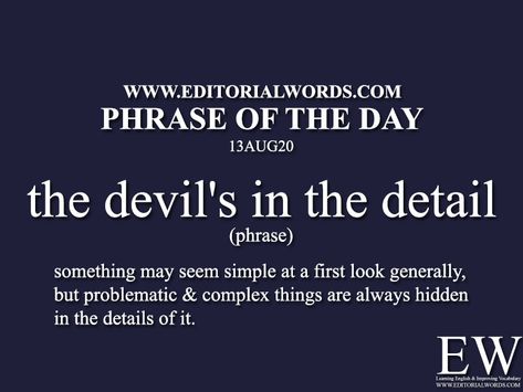 Phrase of the Day (the devil's in the detail)-13AUG20 English Slangs, Editorial Words, Phrase Of The Day, Vocabulary Builder, Phrase Meaning, Advanced English Vocabulary, English Phrases Idioms, Idioms And Phrases, Writing Dialogue Prompts