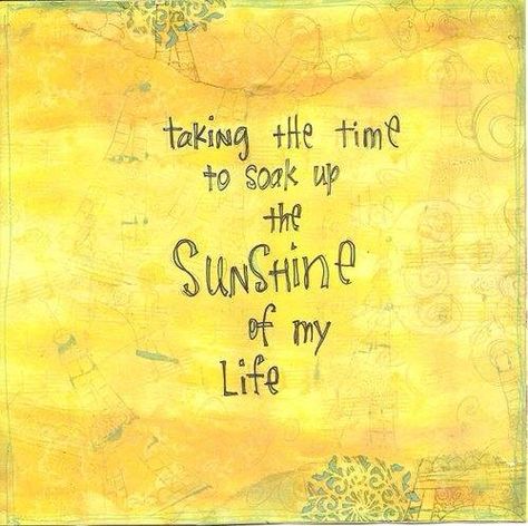 Soak up the sun ladies! Famous Quotes, Painting With Words, Sunshine Quotes, Mellow Yellow, You Are My Sunshine, The Sunshine, Make Me Happy, Great Quotes, The Words