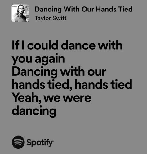 dancing with our hands tied taylor swift🎧(mine) Dancing With Our Hands Tied Taylor Swift, Dancing With Our Hands Tied Lyrics, Drama Stimulus, Dancing With Our Hands Tied, Taylor Swift Mine, Taylor Swift Song Lyrics, Taylor Lyrics, Swift Lyrics, Taylor Swift Songs