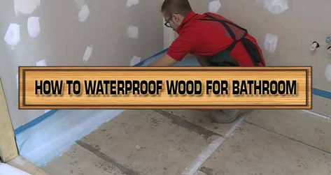 How To Seal Wood For Bathroom Vanity, Waterproof Paint Bathroom, Wood For Bathroom, Waterproof Bathroom Flooring, Sealing Wood, Cheap Remodel, Wood Floor Bathroom, Waterproof Wood, Cottagecore Living