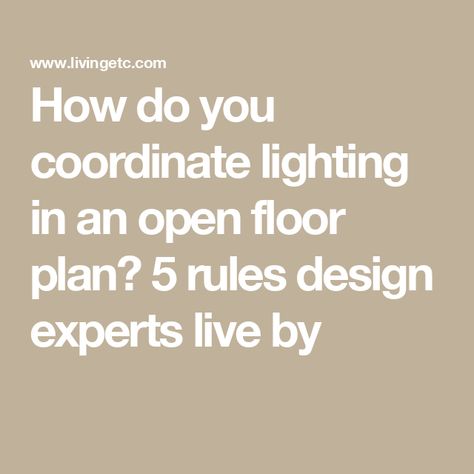 How do you coordinate lighting in an open floor plan? 5 rules design experts live by Lighting In Open Plan Living, Open Floor Plan Lighting Fixtures, Lighting Open Floor Plan, Open Floor Plan Lighting Ideas, Light Fixtures Open Floor Plan, Lighting In Open Floor Plan, Open Concept Lighting Plan, Lighting For Open Concept Floor Plan, Open Concept Lighting Ideas