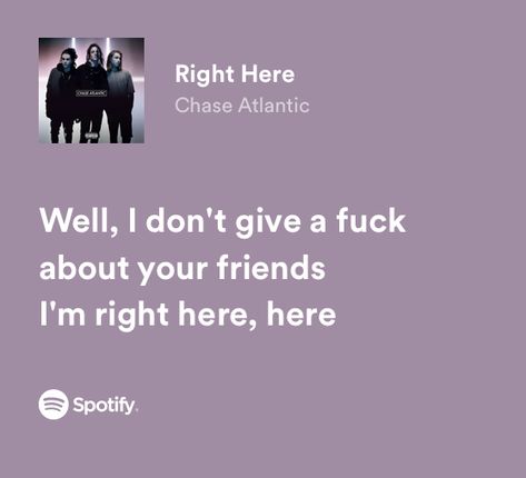 Right Here Chase Atlantic Spotify, Spotify Lyrics Aesthetic Chase Atlantic, Into It Chase Atlantic Spotify, Chase Atlantic Songs Spotify, Into It Chase Atlantic Lyrics, I Heart Chase Atlantic, Chase Atlantic Quotes Lyrics, Spotify Lyrics Chase Atlantic, Chase Atlantic Lyrics Aesthetic