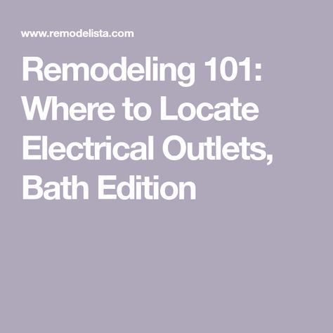 Remodeling 101: Where to Locate Electrical Outlets, Bath Edition Bathroom Outlet Placement, Electrical Outlets Ideas, Electrical Outlet Placement, Installing Electrical Outlet, Outlet Placement, Recessed Outlets, Hidden Outlets, Bathroom Outlet, Kitchen Outlets