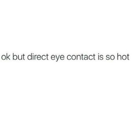 That Eye Contact, Bad Crush Quotes, Cute But Funny Quotes, Guy Crush Quotes, Cute Crush Aesthetic, Quotes Him Crush, Quotes About Crushes On Him, Blushing Quotes Crushes, To My Crush Quotes