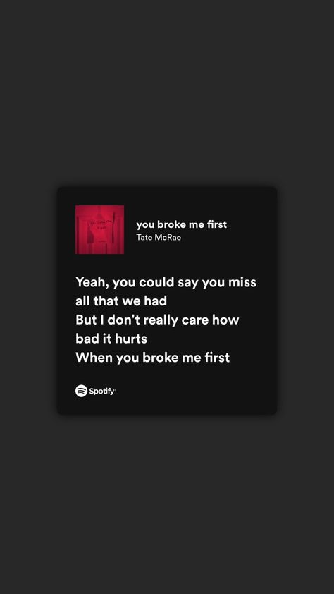 you broke me first lyrics - Tate McRae Cheating Lyrics, Spotify Songs, You Broke Me, Songs Playlist, Tate Mcrae, Yours Lyrics, Room Posters, Spotify Song, Say You