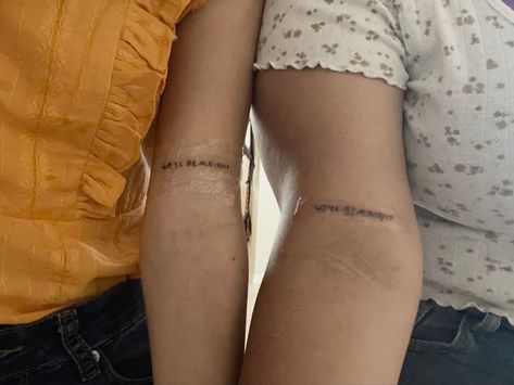 Two girls showing their arms showing their tattoo which says "we'll be alright" Fine Line Harry Styles Tattoo, Harrystyles Tattoo, Bestie Friends, Tattoo Fine Line, Fine Line Harry Styles, Inspo Tattoo, Harry Styles Tattoos, We'll Be Alright, Tattoo Aesthetic