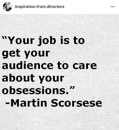 Quotes About Filmmaking, Film Making Quotes, Quotes About Film Making, Martin Scorsese Quotes, Filmmaking Quotes, Quotes About Art, Martin Scorsese Movies, Obsession Quotes, Acting Quotes