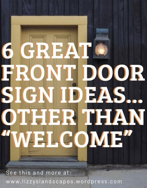 6 Great Front Door Sign Ideas… Other Than “Welcome” – Lizzy's Landscapes Front Door Signs Diy Entrance, Porch Sign Ideas Front Doors, Welcome Door Signs Entrance, Entrance Door Sign, Sign Boards Ideas, Come In Sign Front Doors, Front Door Signs Wooden Diy, Come On In Sign Front Doors, Front Door Sayings