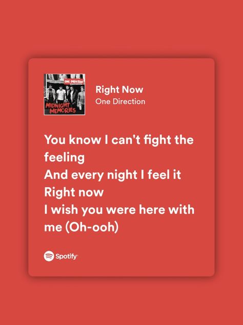 Right Now Spotify, Right Now Lyrics, Spotify Right Now, Right Now One Direction, Random Captions, Here Lyrics, One Direction Art, Spotify Aesthetic, Direction Art