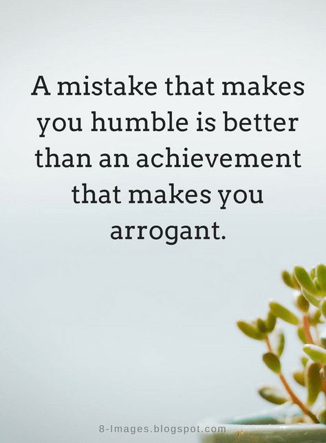 Quotes A mistake that makes you humble is better than an achievement that makes you arrogant. Pick A Side Quote, Fairy Spiritual, Mistakes Quotes, Humility Quotes, Humble Quotes, Mistake Quotes, Achievement Quotes, Spirit Quotes, Stay Humble