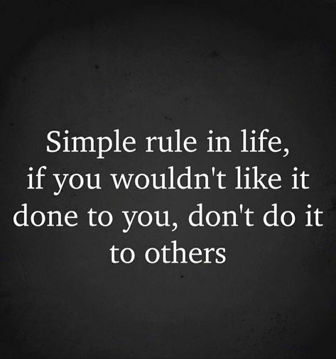 Treat Others Quotes, Simple Life Quotes, Rules Of Life, Do Unto Others, Simple Quotes, Treat People, Simple Rules, Hope Love, Wise Quotes