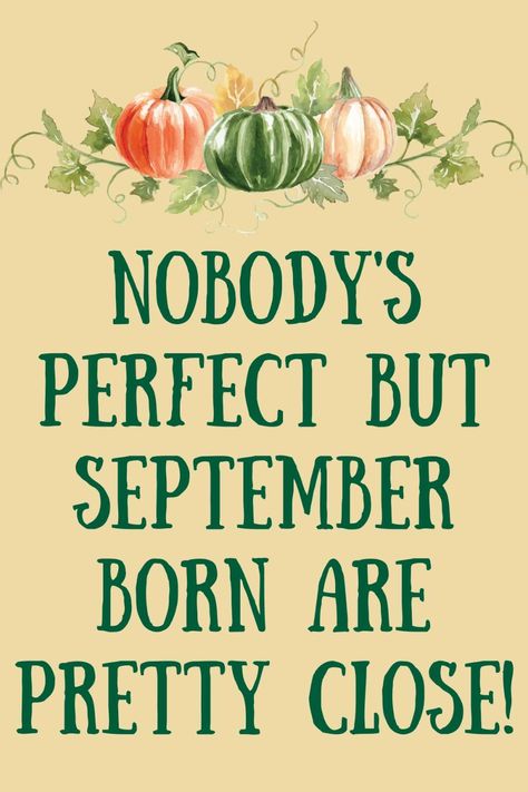 September Born Quotes My Birthday, September Birthday Month Quotes, Happy September 1st Quotes, September Aesthetic Quotes, September Birthday Ideas, Self Birthday Wishes, September Born Quotes, Virgo Month, Happy Birthday September