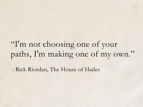 Rick Riordan, The House of Hades (The Heroes of Olympus) #quotes #books #fantasy #RickRiordan #PercyJackson Percy Jackson Quotes Tattoo, Percy Jackson Quotes Inspirational Book, Rick Riordan Quotes Inspirational, Percy Jackson Yearbook Quotes, Fantasy Quotes Inspiration, Percy Jackson Book Quotes Aesthetic, Bookish Senior Quotes, Book Quotes Percy Jackson, Pjo Quotes Inspirational