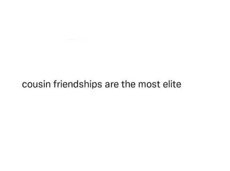 All You Need Is Your Cousin Tweet, Cousin Friendships Are A Big Flex Tweet, Sometimes All You Need Is Your Cousin Tweet, Cousins Post Caption, Cousin Captions Instagram Funny, Cousins Captions Instagram, Cousin Tweets, Cousins Quotes Funny, Quotes About Cousins