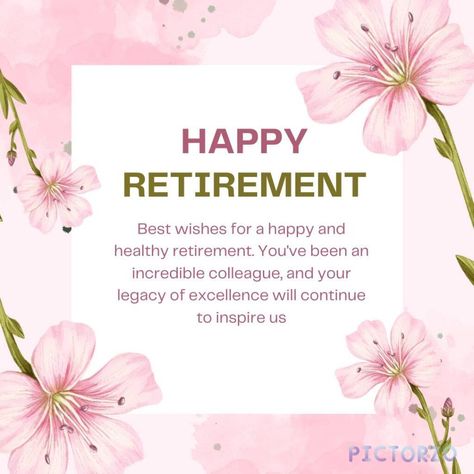 A pink floral card with the text "Happy Retirement" in the center. Below the text is a message expressing gratitude and appreciation for the colleague's hard work and dedication. The image is decorated with pink flowers and leaves. Retirement Messages For Colleagues, Happy Retirement Wishes, Retirement Messages, Retirement Wishes, Beautiful Messages, Will Miss You, Messages For Friends, Good Morning Wishes Quotes, Morning Wishes Quotes