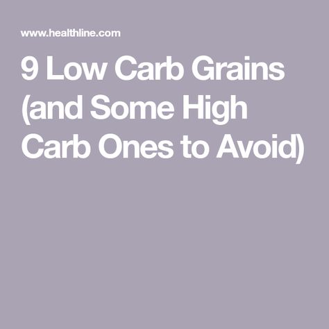 9 Low Carb Grains (and Some High Carb Ones to Avoid) Low Carb Grains List, Types Of Grains, Grains List, Low Carb Grain, Types Of Cereal, Cracked Wheat, High In Fiber, Instant Oatmeal, Decrease Inflammation